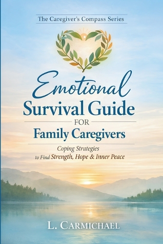 Emotional Survival Guide For Family Caregivers