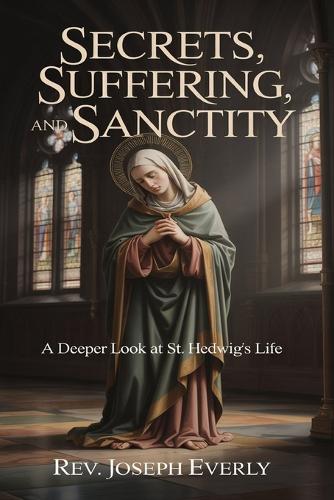 Secrets, Suffering, and Sanctity