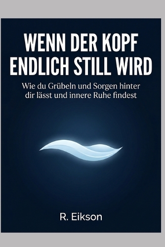 Wenn der Kopf endlich still wird
