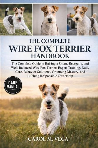 The Complete Wire Fox Terrier Handbook