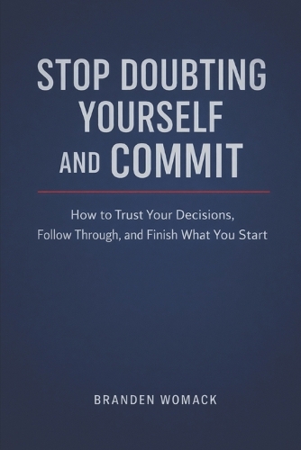 Stop Doubting Yourself and Commit