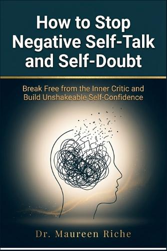 How to Stop Negative Self-Talk and Self-Doubt