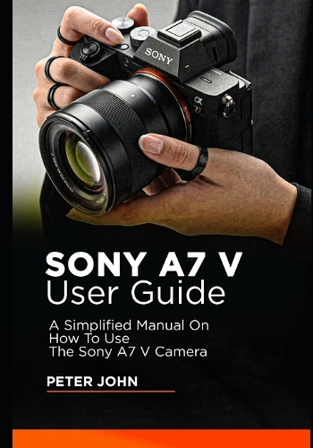 Sony A7 V User Guide