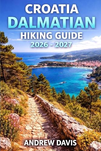 Croatia Dalmatian Islands Hiking Guide 2026 - 2027