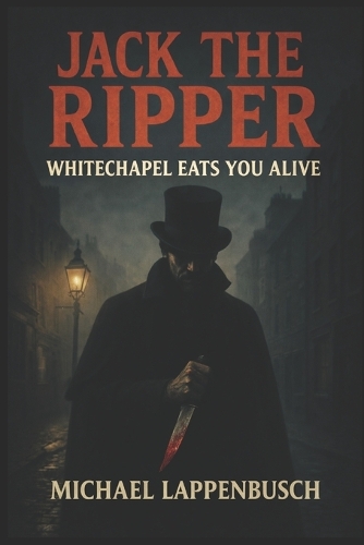 Jack the Ripper - Whitechapel Eats You Alive