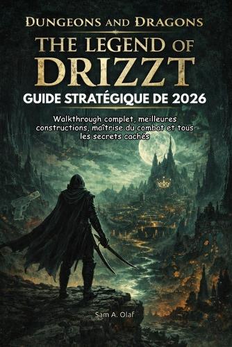 Guide Stratégique de Dungeons and Dragons the Legend of Drizzt 2026