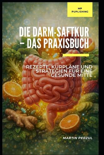 Die Darm-Saftkur - Das Praxisbuch