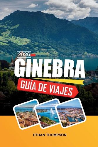 Guía de Viaje Ginebra 2026