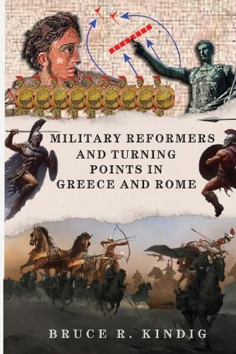 Military Reformers and Turning Points in Greece and Rome