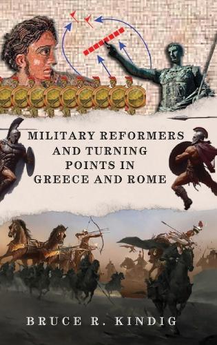 Military Reformers and Turning Points in Greece and Rome