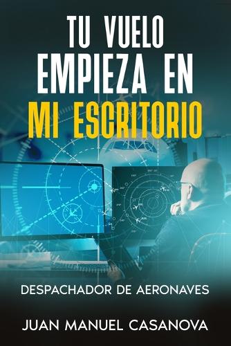 Tu vuelo empieza en mi escritorio. Despachador de aeronaves