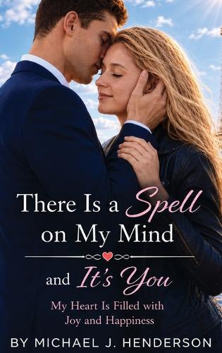 There Is a Spell on My Mind and It's You