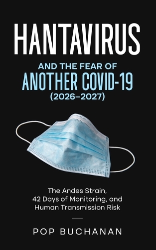 Hantavirus and the Fear of Another COVID-19 (2026-2027)