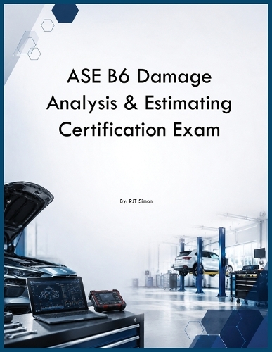 ASE B6 Damage Analysis & Estimating Certification Exam