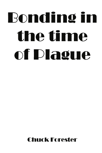 Bonding In The Time Of Plague