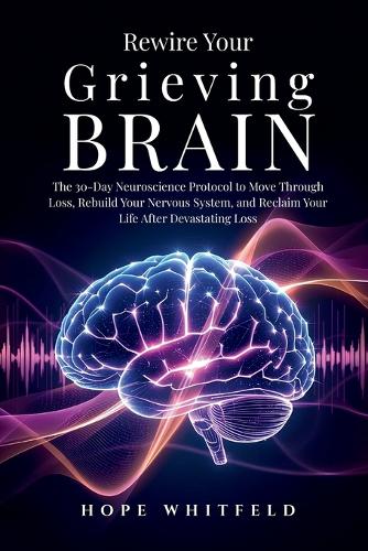 Rewire Your Grieving Brain