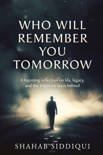 Who Will Remember You Tomorrow