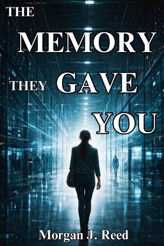 The Memory They Gave You
