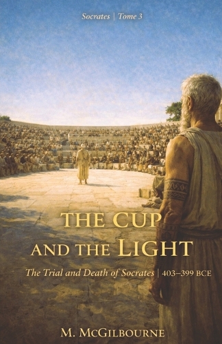The Cup and the Light The Trial and Death of Socrates