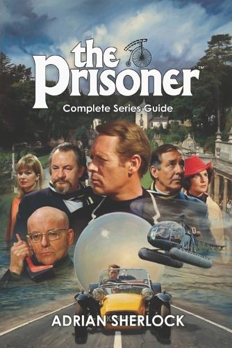 The Prisoner Complete Series Guide