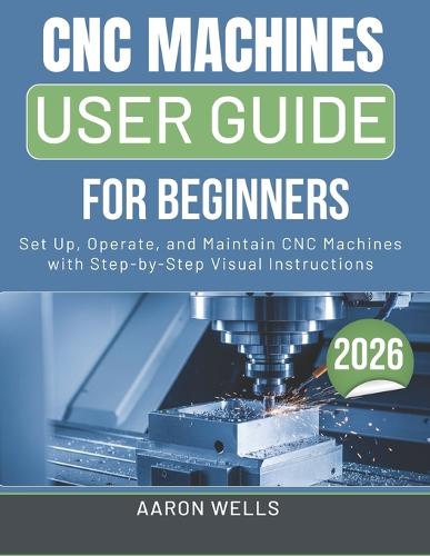CNC Machines User Guide 2026