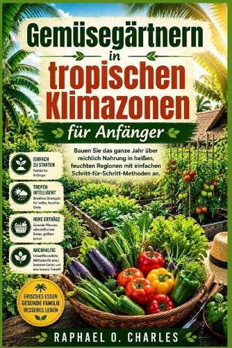 Gemüsegärtnern in tropischen Klimazonen für Anfänger