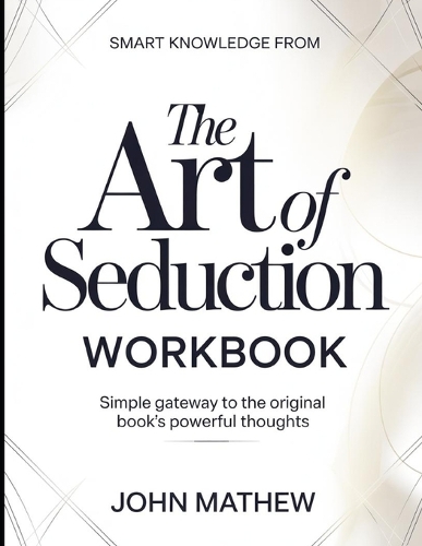 Smart knowledge from The Art Of Seduction