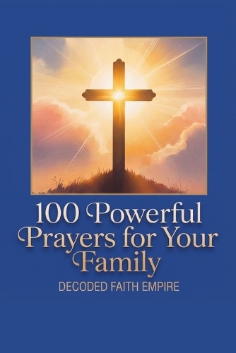 100 Powerful Prayers for Your Family