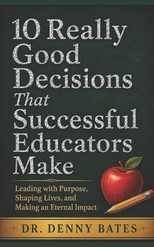 10 Really Good Decisions That Successful Educators Make
