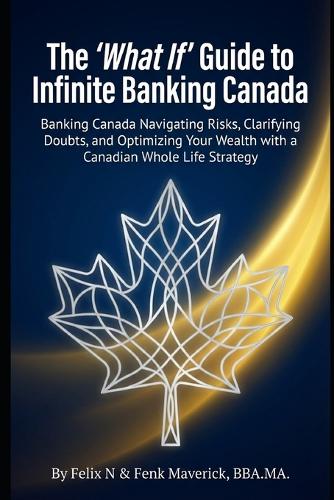 The 'What If' Guide to Infinite Banking Canada