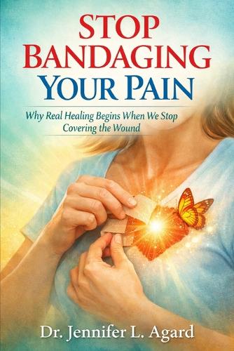 Stop Bandaging Your Pain