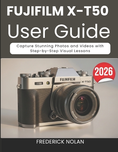 Fujifilm X-T50 User Guide 2026