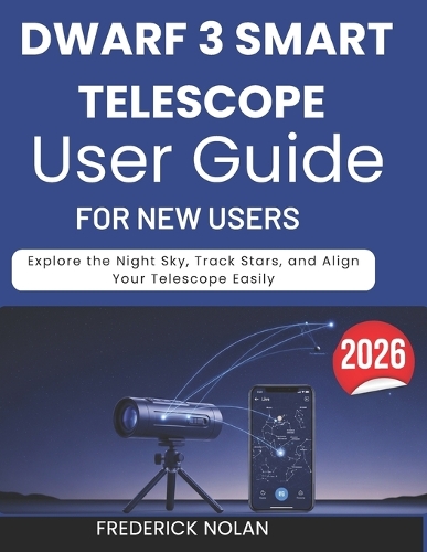 Dwarf 3 Smart Telescope User Guide for New Users