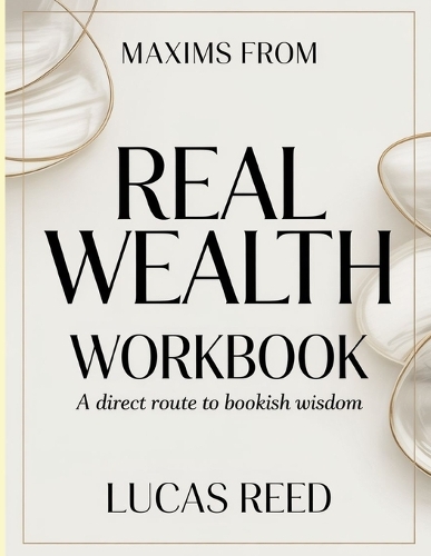 Maxims From Real Wealth