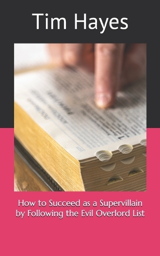How to Succeed as a Supervillain by Following the Evil Overlord List