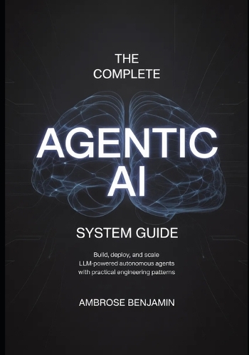 The Complete Agentic AI System Guide