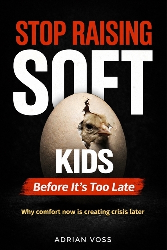 Stop Raising Soft Kids