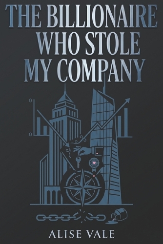 The Billionaire Who Stole My Company