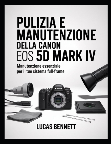 Pulizia E Manutenzione Della Canon EOS 5d Mark IV