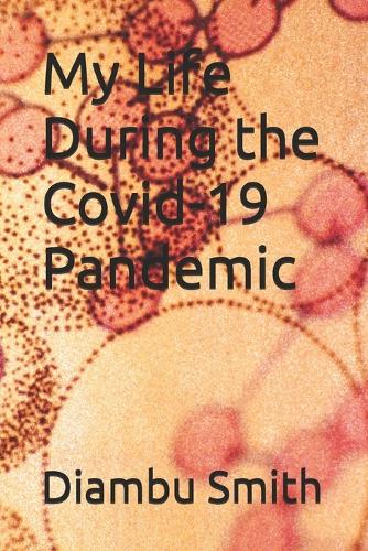 My Life During the Covid-19 Pandemic
