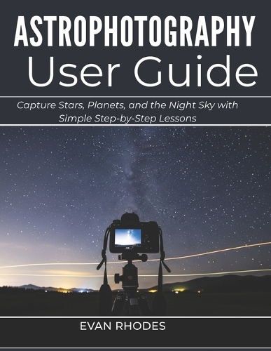 Astrophotography User Guide for Beginners