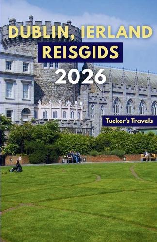 Dublin, Ierland Reisgids 2026