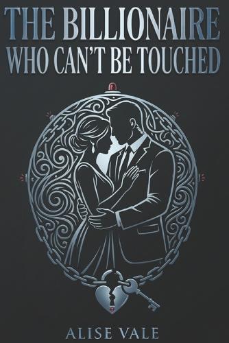 The Billionaire Who Can't Be Touched