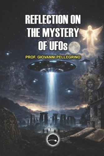 REFLECTIONS ON THE MYSTERY OF UFOs