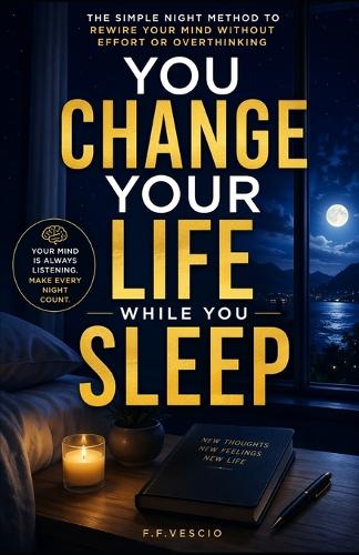 You Change Your Life While You Sleep