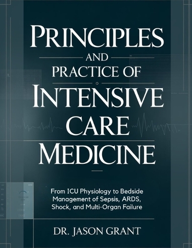 Principles and Practice of Intensive Care Medicine
