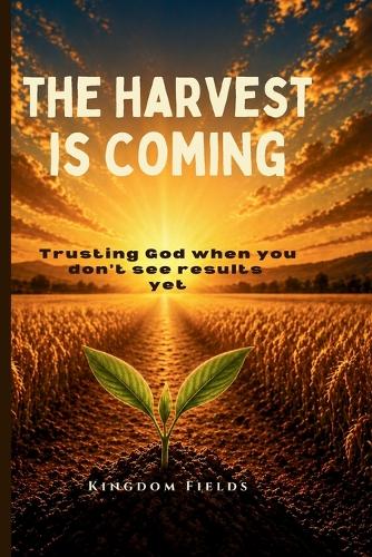 The Harvest Is Coming