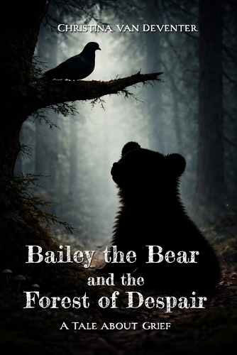 Bailey the Bear and the Forest of Despair