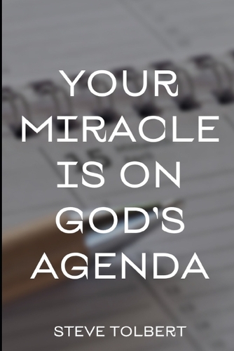 Your Miracle Is On God's Agenda