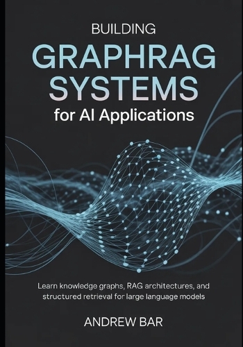 Building GraphRAG Systems for AI Applications